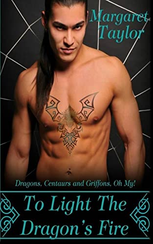 Stock image for To Light The Dragon's Fire: Dragons, Griffons and Centaurs, Oh My! for sale by THE SAINT BOOKSTORE