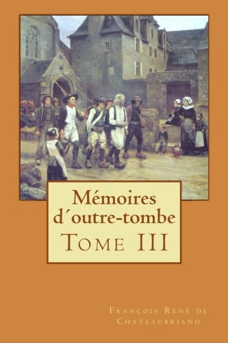 9781500518691: Mmoires doutre-tombe: Tome III: Volume 3