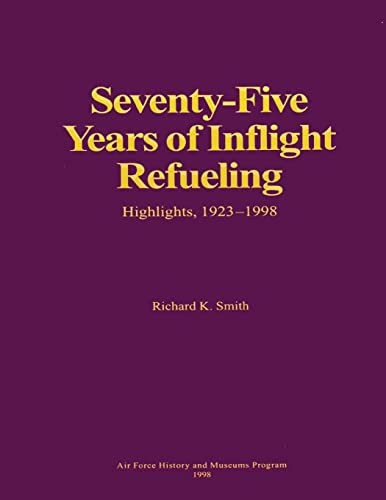 Stock image for Seventy-Five Years of Inflight Refueling: Highlights, 1923-1998 for sale by THE SAINT BOOKSTORE