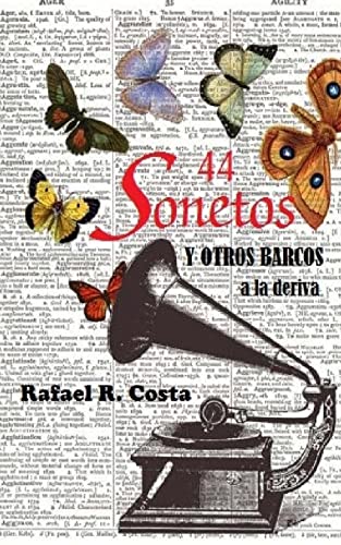 Imagen de archivo de 44 Sonetos de Amor: Y otros barcos a la deriva a la venta por THE SAINT BOOKSTORE