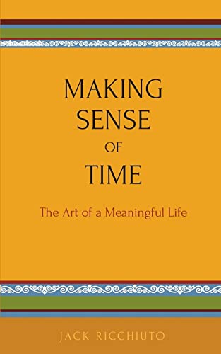 Beispielbild fr Making Sense Of Time: The Art of a Meaningful Life zum Verkauf von THE SAINT BOOKSTORE