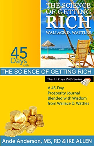 Beispielbild fr 45 Days with The Science of Getting Rich: A 45-Day Prosperity Journal Blended with Wisdom from The Science of Getting Rich zum Verkauf von Books From California