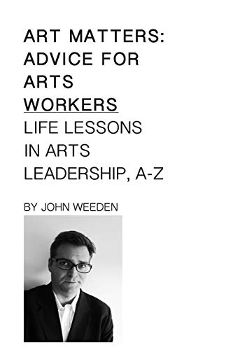 Beispielbild fr Art Matters: Life Lessons in Arts Leadership, A-Z zum Verkauf von THE SAINT BOOKSTORE