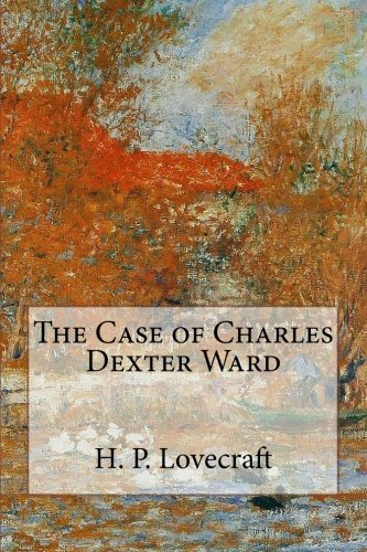 9781500527280: The Case of Charles Dexter Ward