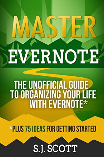 Beispielbild fr Master Evernote : The Unofficial Guide to Organizing Your Life with Evernote (Plus 75 Ideas for Getting Started) zum Verkauf von Better World Books