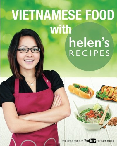 Stock image for Vietnamese Food with Helen's Recipes for sale by Half Price Books Inc.
