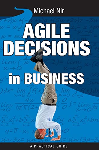 Imagen de archivo de Agile Decisions: Driving Effective Agile Decisions in Business a la venta por THE SAINT BOOKSTORE