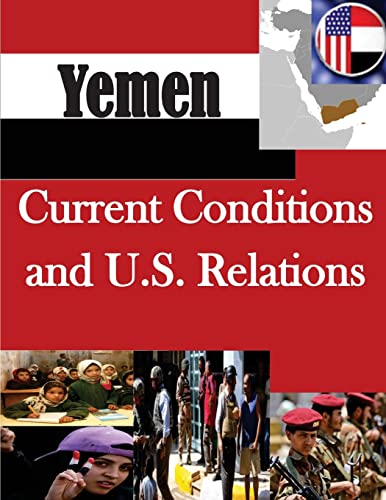 9781500531423: Yemen: Current Conditions and U.S. Relations