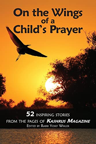 Beispielbild fr On the Wings of a Child's Prayer: and 51 Other Inspiring Stories From the Pages of Kashrus Magazine zum Verkauf von THE SAINT BOOKSTORE