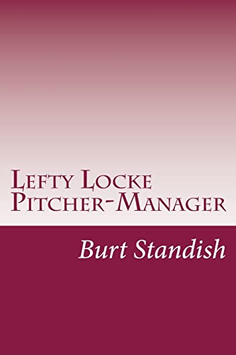 9781500536343: Lefty Locke Pitcher-Manager