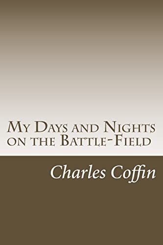 9781500537265: My Days and Nights on the Battle-Field