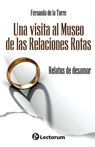 Stock image for Una visita al Museo de las Relaciones Rotas: Relatos de desamor (Spanish Edition) for sale by ALLBOOKS1