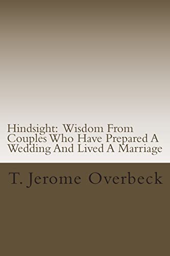 9781500539696: Hindsight: Wisdom From Couples Who Have Prepared A Wedding And Lived A Marriage