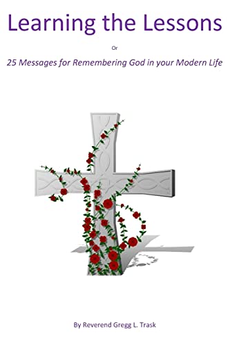 9781500541699: Learning the Lessons: 25 Messages for Remembering God in your Modern Life