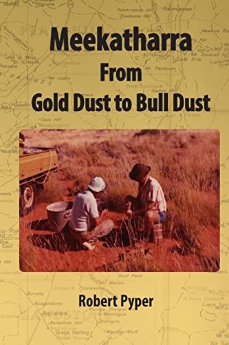 Stock image for Meekatharra, from Gold Dust to Bulldust: Bone pointers and prospectors for sale by Russell Books