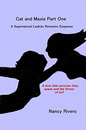 9781500545130: Cat and Maxie Part One: A Supernatural Lesbian Romantic Suspense: Volume 1