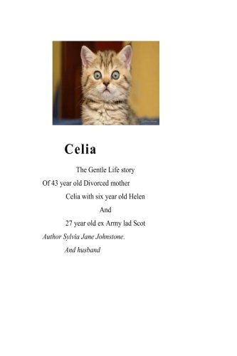 Imagen de archivo de Celia: Forty three year old mother and divorce, Mrs Celia Carson with her young daughter Six year old Helen employs a security company for her home. . seven and wife forty three: 3 (Gentle Books) a la venta por Revaluation Books