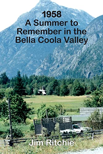 Stock image for 1958: A Summer to Remember in the Bella Coola Valley for sale by Lucky's Textbooks