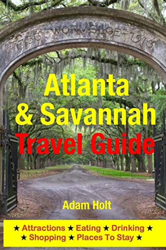 Imagen de archivo de Atlanta & Savannah Travel Guide: Attractions, Eating, Drinking, Shopping & Places To Stay a la venta por THE SAINT BOOKSTORE