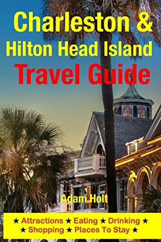 Imagen de archivo de Charleston & Hilton Head Island Travel Guide: Attractions, Eating, Drinking, Shopping & Places To Stay a la venta por Save With Sam