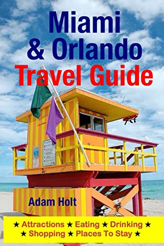 Imagen de archivo de Miami & Orlando Travel Guide: Attractions, Eating, Drinking, Shopping & Places To Stay a la venta por THE SAINT BOOKSTORE