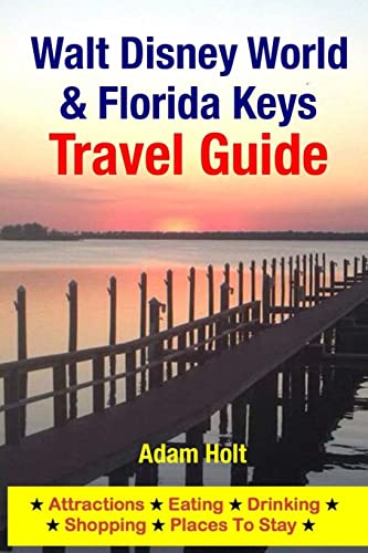 Imagen de archivo de Walt Disney World & Florida Keys Travel Guide: Attractions, Eating, Drinking, Shopping & Places To Stay a la venta por THE SAINT BOOKSTORE