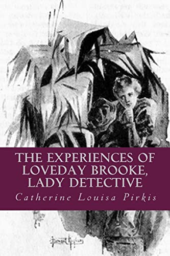 The Experiences of Loveday Brooke, Lady Detective: The Complete ...