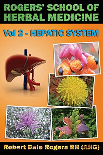 Beispielbild fr Rogers' School of Herbal Medicine Volume Two: Hepatic System zum Verkauf von California Books