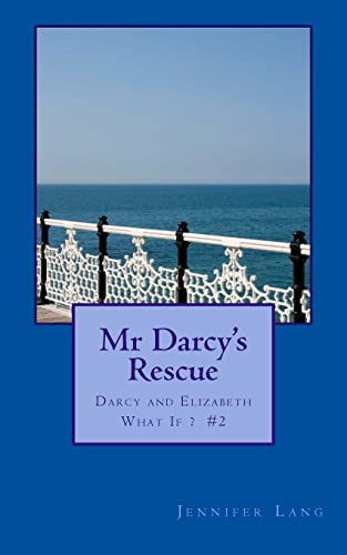 Stock image for Mr Darcys Rescue: Darcy and Elizabeth What If? #2 for sale by Hawking Books