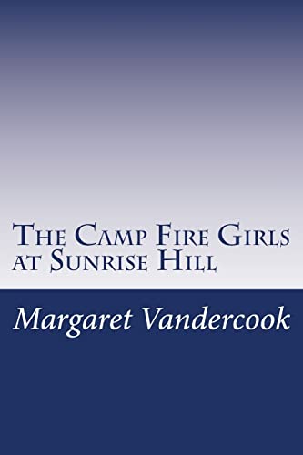 The Camp Fire Girls at Sunrise Hill (Paperback) - Margaret Vandercook