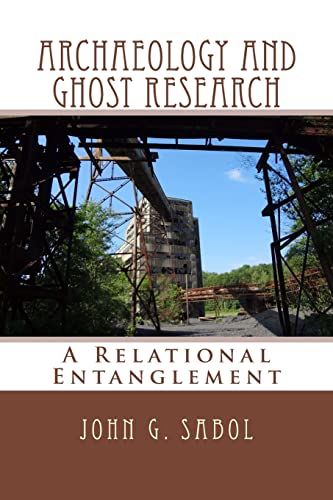 9781500561628: Archaeology and Ghost Research: A Relational Entanglement