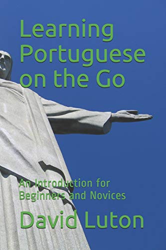 Beispielbild fr Learning Portuguese on the Go: An Introduction for Beginners and Novices zum Verkauf von THE SAINT BOOKSTORE