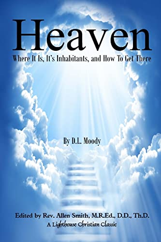 9781500566067: Heaven: Where It Is, It's Inhabitants, And How To Get There: Volume 3 (Lighthouse Christian Classics)