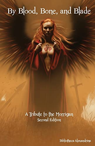 Stock image for By Blood, Bone, and Blade: A Tribute to the Morrigan (Second Edition) for sale by HPB-Diamond
