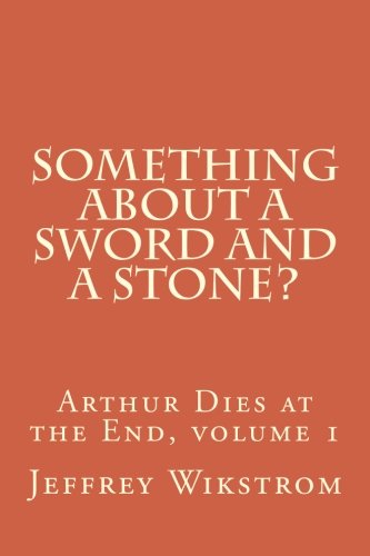 Beispielbild fr Something About a Sword and a Stone?: Volume 1 (Arthur Dies at the End) zum Verkauf von Revaluation Books