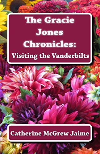 Stock image for The Gracie Jones Chronicles: Visiting the Vanderbilts for sale by ThriftBooks-Dallas