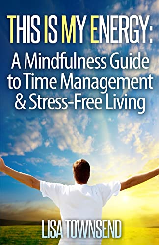 Stock image for This Is My Energy: Your Mindfulness Guide to Time Management & Stress-Free Living for sale by THE SAINT BOOKSTORE