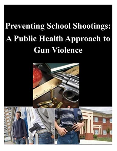 9781500577636: Preventing School Shootings: A Public Health Approach to Gun Violence