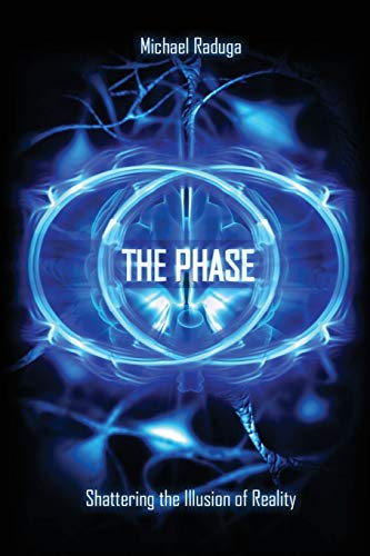 Imagen de archivo de The Phase: Shattering the Illusion of Reality a la venta por Goodwill Books