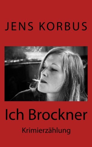 Stock image for Ich Brockner: Krimierz�hlung (German Edition) for sale by Phatpocket Limited
