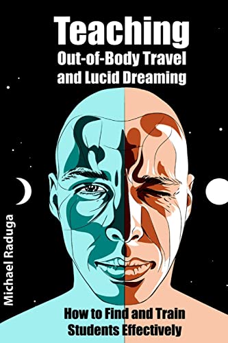 Imagen de archivo de Teaching Out-of-Body Travel and Lucid Dreaming: How to Find and Train Students Effectively a la venta por SecondSale
