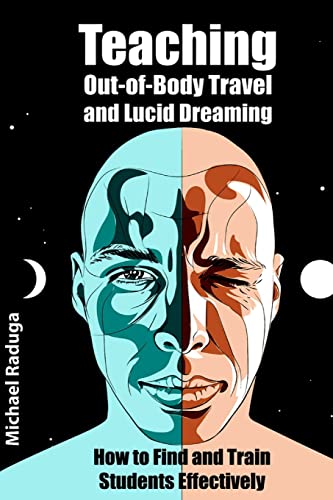 Stock image for Teaching Out-of-Body Travel and Lucid Dreaming: How to Find and Train Students Effectively for sale by SecondSale