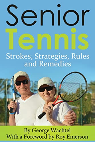 Stock image for Senior Tennis: Strokes, Strategies, Rules and Remedies for sale by ZBK Books