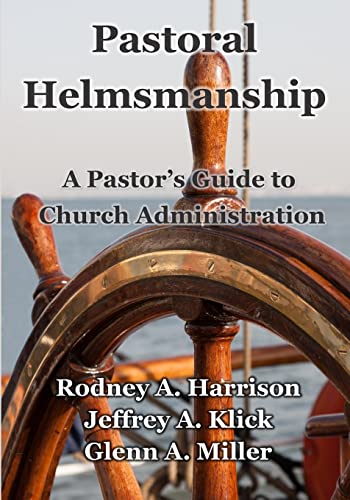 Stock image for Pastoral Helmsmanship: The Pastor's Guide to Church Administration for sale by ThriftBooks-Atlanta