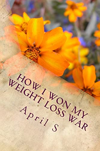 9781500584887: How I Won My Weight Loss War