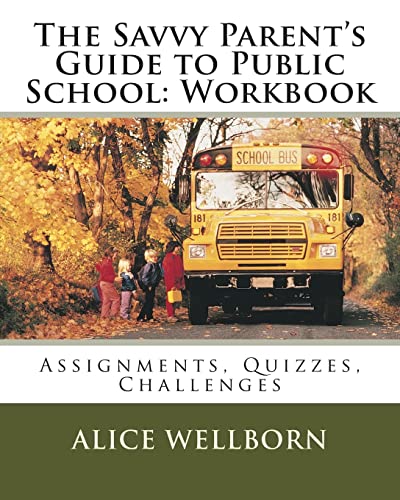 Beispielbild fr The Savvy Parent's Guide to Public School Workbook: Assignments, Quizzes, Challenges zum Verkauf von Irish Booksellers