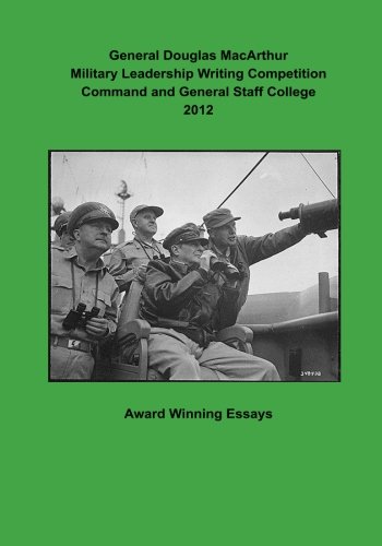 Stock image for General Douglas MacArthur Military Leadership Writing Competition Command and General Staff College 2012 for sale by Lexington Books Inc