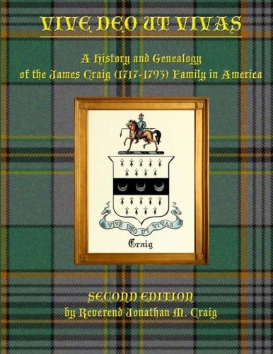 Vive Deo ut Vivas: A History and Genealogy of the James Craig (1717-1793)  Family in America: Craig, Rev. Jonathan Michael: 9781500591076: :  Books