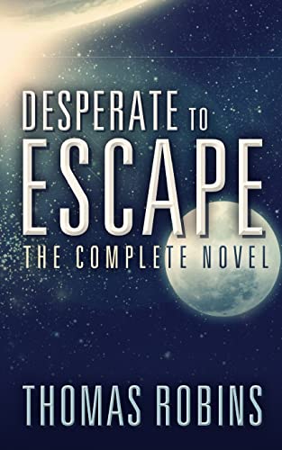 Stock image for Desperate to Escape: The Complete Novel for sale by THE SAINT BOOKSTORE