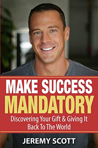Beispielbild fr Make Success Mandatory : Discovering Your Gift and Giving It Back to the World zum Verkauf von Better World Books